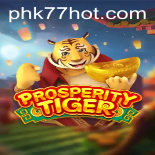 The World of ProsperityTiger and the Rise of PHK77.COM