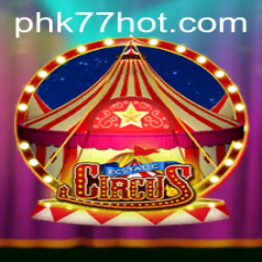 Experience the Thrills of 'EcstaticCircus' with PHK77.COM
